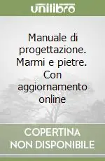 Manuale di progettazione. Marmi e pietre. Con aggiornamento online Promozione Esclusiva