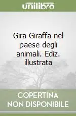 Promozione Esclusiva Gira Giraffa nel paese degli animali. Ediz. illustrata
