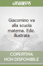Esclusivo Giacomino va alla scuola materna. Ediz. illustrata