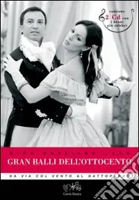 Gran balli dell‘Ottocento. Da «Via col vento» al «Gattopardo». Ediz. illustrata. Con 2 CD Audio Affare