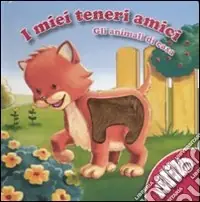 Gli animali di casa. I miei teneri amici. Ediz. illustrata Offerta Limitata