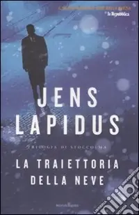 Occasione Imperdibile La traiettoria della neve. Trilogia di Stoccolma. Vol. 1
