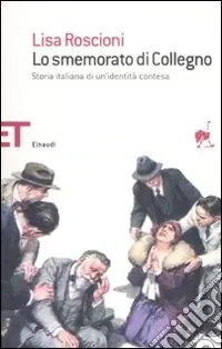 Ultime Pezzi Lo smemorato di Collegno. Storia italiana di un‘identità contesa