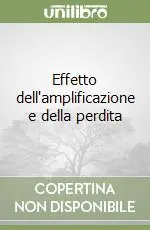 Effetto dell‘amplificazione e della perdita Acquista Ora