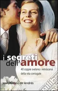 I segreti dell‘amore. 40 coppie svelano i retroscena della vita coniugale Acquista Ora