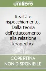 Direttamente Dal Produttore Realtà e rispecchiamento. Dalla teoria dell‘attaccamento alla relazione terapeutica