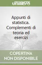 Appunti di statistica. Complementi di teoria ed esercizi Offerta Del Giorno