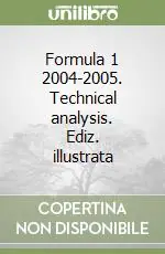 Formula 1 2004-2005. Technical analysis. Ediz. illustrata Nuova Collezione