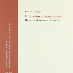 Direttamente Dal Produttore Il territorio tarquiniese. Ricerche di topografia storica