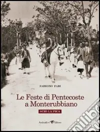 Le feste di Pentecoste a Monterubbiano. Sciò La Pica Popolare