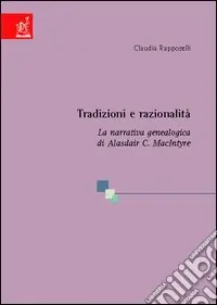 Promozione Esclusiva Tradizioni e razionalità. La narrativa genealogica di Alasdair C. MacIntyre