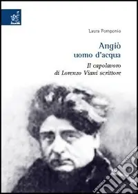 Soddisfatti O Rimborsati Angiò uomo d‘acqua. Il capolavoro di Lorenzo Viani scrittore