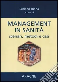 Acquista Ora Management in sanità. Scenari, metodi e casi