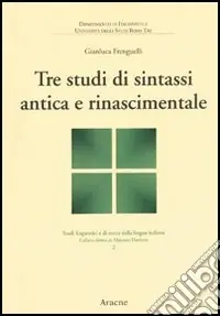Offerta Lampo Tre studi di sintassi antica e rinascimentale