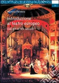 Direttamente Dal Produttore Introduzione al teatro europeo. Dal XVI al XIX secolo