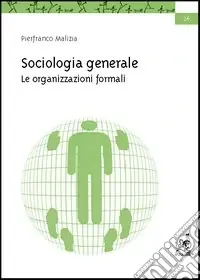 Ultimissimo Modello Sociologia generale. Le organizzazioni formali