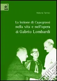 Affare La lezione di Capograssi nella vita e nell‘opera di Gabrio Lombardi