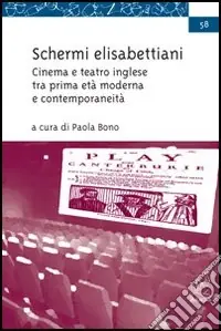 Offerta Lampo Schermi elisabettiani. Cinema e teatro inglese tra prima età moderna e contemporaneità