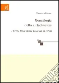 Esclusivo Genealogia della cittadinanza. I greci dalla civiltà palaziale ai sofisti