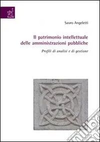 Sconto Il patrimonio intellettuale delle amministrazioni pubbliche. Profili di analisi e di gestione
