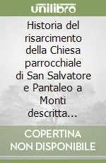Occasione Imperdibile Historia del risarcimento della Chiesa parrocchiale di San Salvatore e Pantaleo a Monti descritta l‘anno 1763