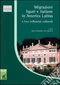 Solo Oggi Migrazioni liguri e italiane in America latina e loro influenze culturali. Atti del Convegno (Genova, 26 febbraio 2004)