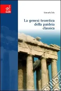 Bestseller La genesi teoretica della paideia classica