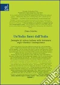 Un‘Italia fuori dall‘Italia. Immagini di cultura italiana nella letteratura anglo-irlandese contemporanea Miglior Prezzo