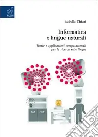 Informatica e lingue naturali. Teorie e applicazioni computazionali per la ricerca sulle lingue Non Perdere