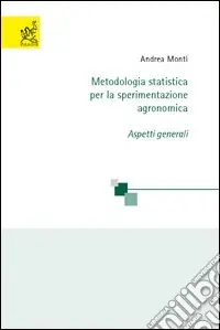 Occasione Imperdibile Metodologia statistica per la sperimentazione agronomica. Aspetti generali