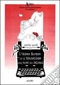 Ultima Occasione L‘Unione Europea e il giornalismo nell‘area dei Balcani