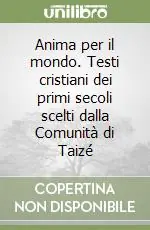 A Buon Prezzo Anima per il mondo. Testi cristiani dei primi secoli scelti dalla Comunità di Taizé