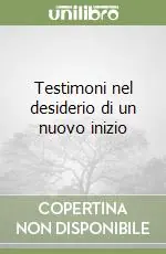 Testimoni nel desiderio di un nuovo inizio Offerta Lampo