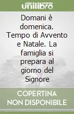 Domani è domenica. Tempo di Avvento e Natale. La famiglia si prepara al giorno del Signore Prezzo Di Fabbrica