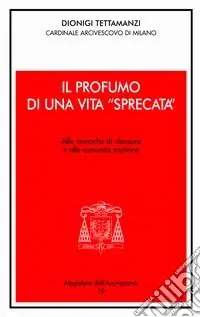 Il profumo di una vita spezzata. Alle monache di clausura e alle comunità cristiane Miglior Prezzo