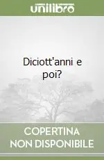 Diciott‘anni e poi? Offerta