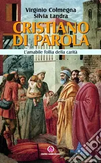 Novità Cristiano di parola. L‘amabile follia della carità
