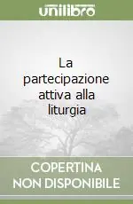 La partecipazione attiva alla liturgia Compra Adesso