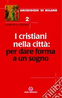 I cristiani nella città per dare forma a un sogno Solo Oggi