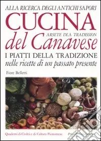 Cucina del Canavese. I piatti della tradizione nelle ricette di un passato presente-Arsete dla tradission Prezzo Conveniente