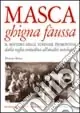 Esclusivo Masca ghigna fàussa. Il mistero delle streghe piemontesi dalla veglia contadina all‘analisi sociologica