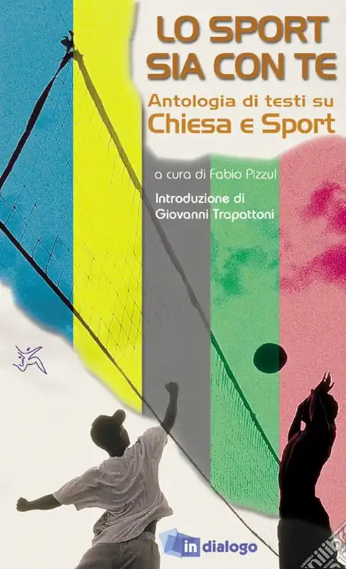 Lo sport sia con te. Antologia di testi su Chiesa e sport Ordina Subito