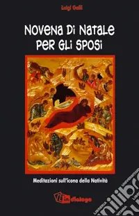 Novena di Natale per gli sposi. Meditazioni sull‘icona della natività Pagamento Sicuro