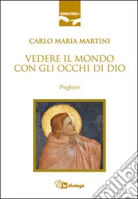 Vedere il mondo con gli occhi di Dio. Preghiere Reso Gratuito