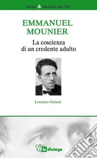 Emmanuel Mounier. La coscienza di un credente adulto Promozione