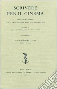 Scrivere per il cinema. Atti dei Convegni (Padova, 18-19 novembre 2003; 25-26 novembre 2004) Quantità Limitata