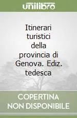 Itinerari turistici della provincia di Genova. Ediz. tedesca Offerta Limitata