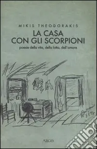 Affare La casa con gli scorpioni. Poesie della vita, della lotta, dell‘amore