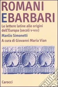 Più Venduto Romani e barbari. Le lettere latine alle origini dell‘Europa (secoli V-VIII)