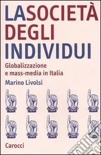 Compra Oggi Stesso La società degli individui. Globalizzazione e mass-media in Italia